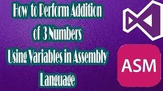 How to perform Addition of 3 Numbers using Variables in Assembly Language