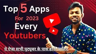 Top 5 Application For New Youtuber | न्यू यूट्यूबर के लिए 5 बेस्ट एप्लीकेशनस