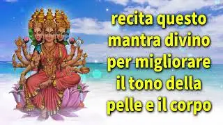 recita questo mantra divino per migliorare il tono della pelle e il corpo