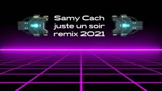 modern talking style /Samy Cach juste un soir remix 2021