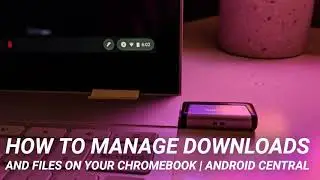 How to manage downloads and files on your Chromebook | Android Central