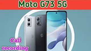 Call Recording Enable In Moto G73 5G, How To Auto Call Recording In Moto G73 5G, Moto G73 5G