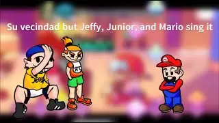 Su Vecindad but Jeffy, Junior, and Mario sing it