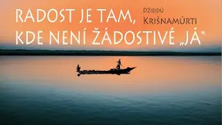 Radost je tam, kde není žádostivé "já" ♡ Džiddú Krišnamúrti⭐️