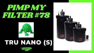 Pimp My Filter #78 - Tru Nano Filter (S) Canister Filter