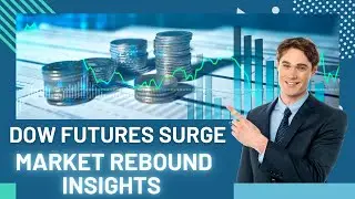 Wall Street's Strong Rebound: Dow Futures Surge, Market Update & Insights