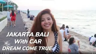 JAKARTA BALI WITH CAR... DREAM COME TRUE....