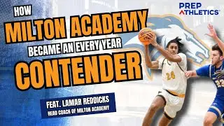 How Milton Academy Became an Every Year Contender feat. Coach Lamar Reddicks of Milton Academy