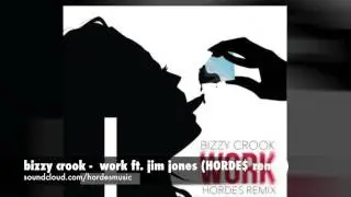 Bizzy Crook - Work ft. Jim Jones (HORDE$ remix)