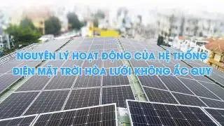 NGUYÊN LÝ HOẠT ĐỘNG ĐIỆN MẶT TRỜI HÒA LƯỚI KHÔNG ẮC-QUY (FULL)