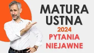 Matura ustna 2024 - przykłady pytań niejawnych