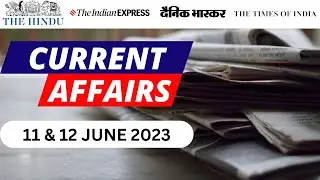 11 & 12 June 2023 Current Affairs || Current Affairs today || Current Affairs Update