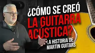 LA HISTORIA DE LA GUITARRA ACÚSTICA, contada por sus creadores: Martin Guitars