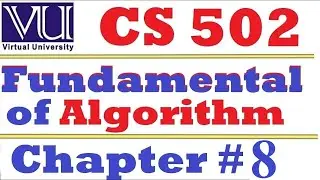 8.2.2 CS502 Fundamental of Algorithm Chapter 8 VU short lecture