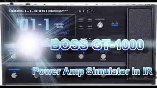 BOSS GT-1000の音圧をアップさせてみました！”Power Amp Simulator ir”