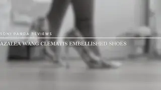 Soni Panda | Azalea Wang Clematis Embellished Shoes Review