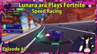Lunara ara Plays Fortnite Speed Racing Episode - 2
