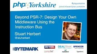 STUART HERBERT - BEYOND PSR-7: DESIGN YOUR OWN MIDDLEWARE USING THE INSTRUCTION BUS