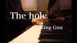 King Gnu - The hole (piano cover) Full
