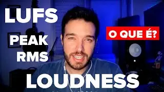 LOUDNESS, LUFS, NÍVEL PEAK E RMS | O que é?