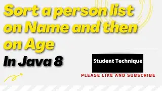 sort a list on name and then on age in java 8 | java 8 stream practice problem | student technique