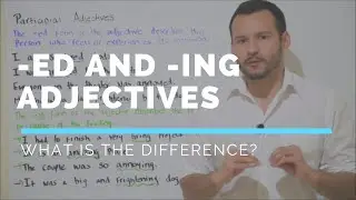 Participial Adjectives  (Ed and Ing Adjectives) (2021 Update)