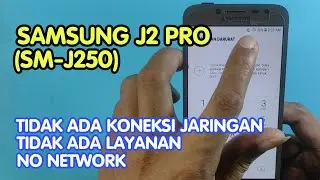 Samsung J2 Pro | SM-J250 | Tidak Ada Layanan | Tidak Ada Jaringan | No Network | No Signal