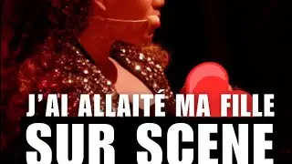 J’ai allaité ma fille sur scène ! (sketch entier)