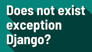 Does not exist exception Django?