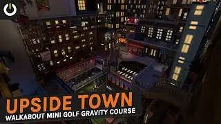 Upside Town Tour: Walkabout Mini Golf Inception-Like Gravity Course