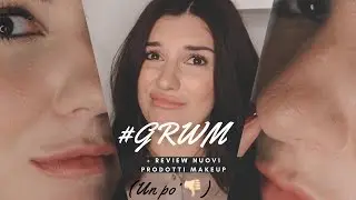 GRWM + REVIEW novità Makeup #2 (flop)  || Federica Effe