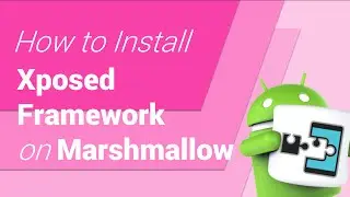 How to Install Xposed Framework on Android Marshmallow 6.0.X