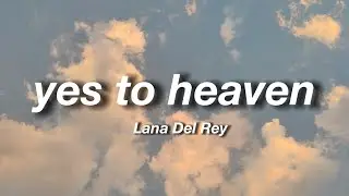 yes to heaven || lana del rey || (lyrics)
