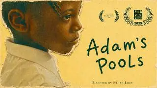 ADAM'S POOLS | A Short Film About Creativity, Brotherhood, and Pools! (2022)