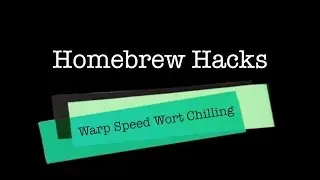 Homebrew Hacks: Warp Speed Wort Chilling