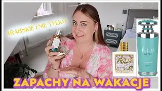 PERFUMY NA LATO! ARABSKIE HITY I NIE TYLKO!☀️