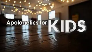 Apologetics for Kids
