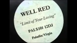 WELL RED , LIMIT OF YOUR LOVING