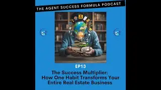 The Success Multiplier: How One Habit Transforms Your Entire Real Estate Business.