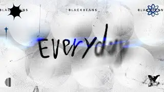 BLACKBEANS - Everyday [Official Lyric Video]