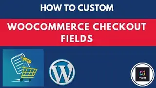 P CODE  | WORDPRESS TUTORIALS | How To Customize Your WooCommerce Checkout Fields