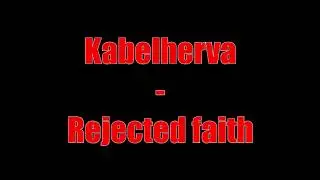 Kabelherva - Rejected faith
