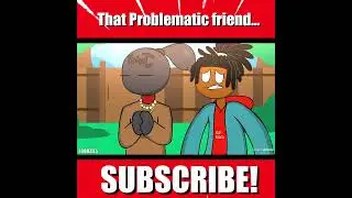That Problematic friend...  #animation #animationmemes #funny