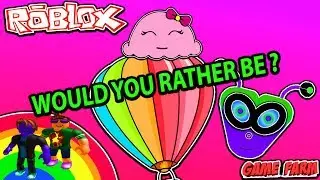 WOULD YOU RATHER BE ??