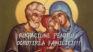 RUGĂCIUNE GRABNIC AJUTĂTOARE PENTRU OCROTIREA FAMILIEI!!! 🙏🙏🙏