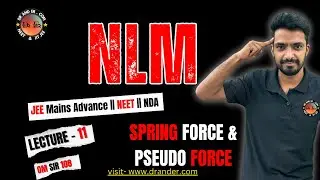 NLM – Lecture 11 | Spring Force & Pseudo Force Explained| JEE/NEET | Om Sir 