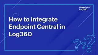 How to integrate Endpoint Central in Log360