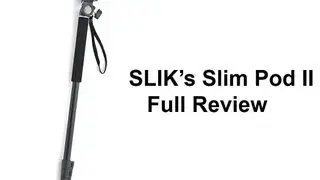 Slik's Slim Pod II (Monopod) - Review