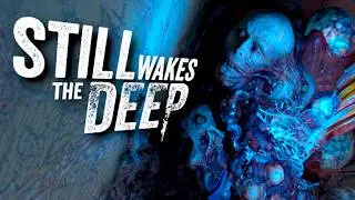 Unveiling the Nightmare | STILL WAKES THE DEEP [ Part 2 ]