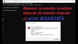 Angular cli  los comandos ng muestran error de carácter no válido. Error 800A03F6 Windows